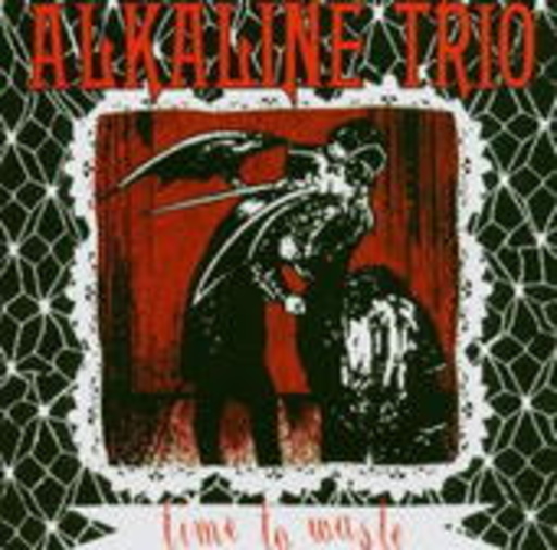 Alkaline Trio – Time To Waste