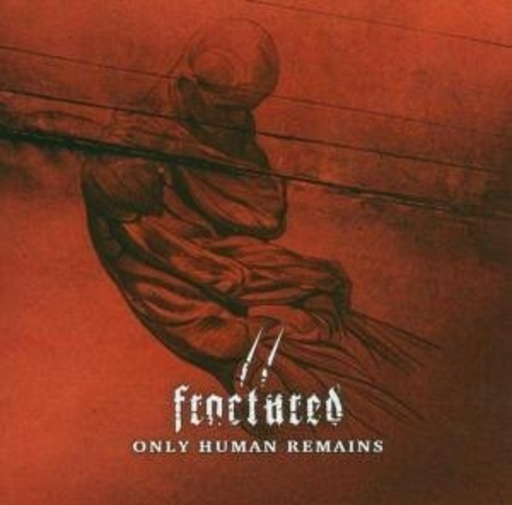 Fractured – Only Human Remains