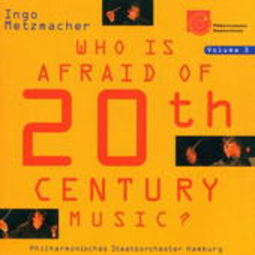 Ingo Metzmacher/Philharmonisches Staatsorchester Hamb. – Who Is Afraid Of 20th Century Music? - Volume 3