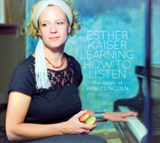 Esther Kaiser – Learning How To Listen - The Music Of Abbey Lincoln