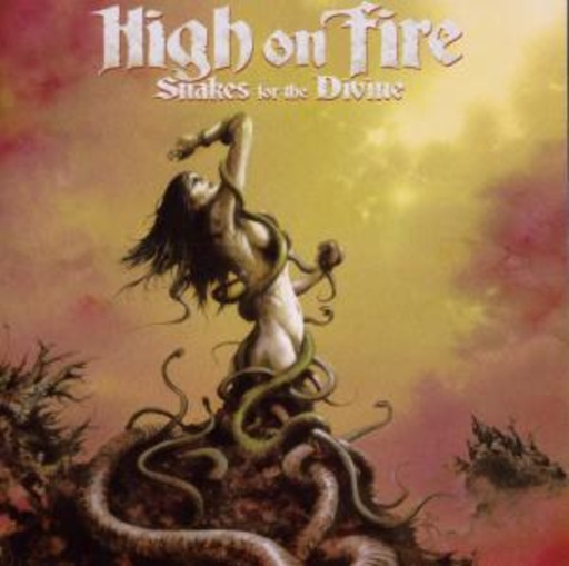 High On Fire – Snakes For The Divine