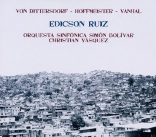 Edicson Ruiz/Orquesta Sinfónica Simón Bolivar – Von Dittersdorf/Hoffmeister/Vanhall