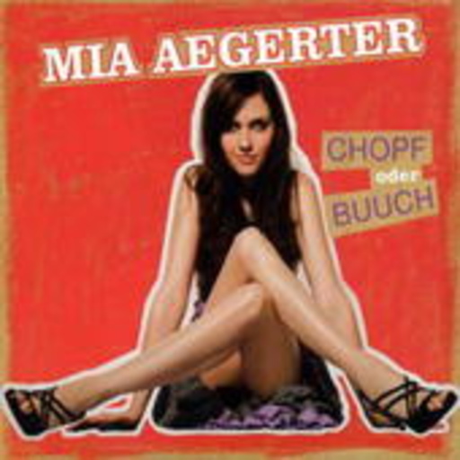 Mia Aegerter – Chopf oder Buuch