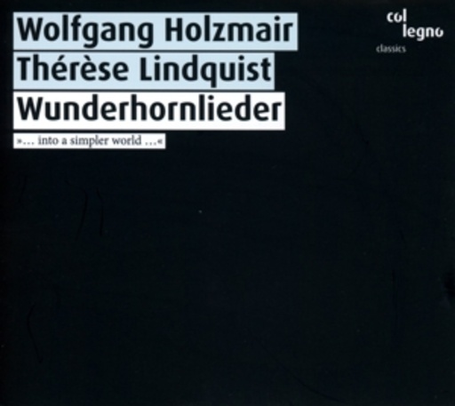 Wolfgang Holzmair/Thérèse Lindquist – Wunderhornlieder