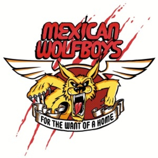 Mexican Wolfboys – For The Want Of The Home