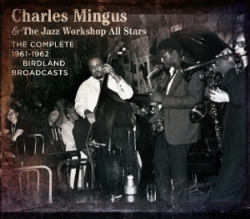 Charles Mingus – Complete '61-'62 Birdland Broadcasts