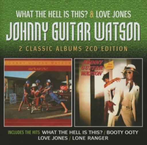 Johnny "Guitar" Watson – What The Hell Is This/Love Jones