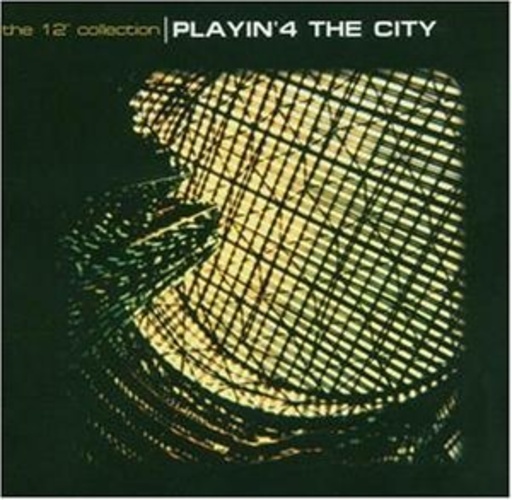 Playin' 4 The City – The 12inch Collection