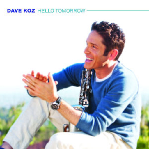 Dave Koz – Hello Tomorrow