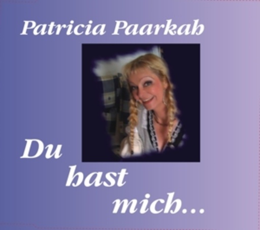 Patricia Paarkah – Du hast mich...