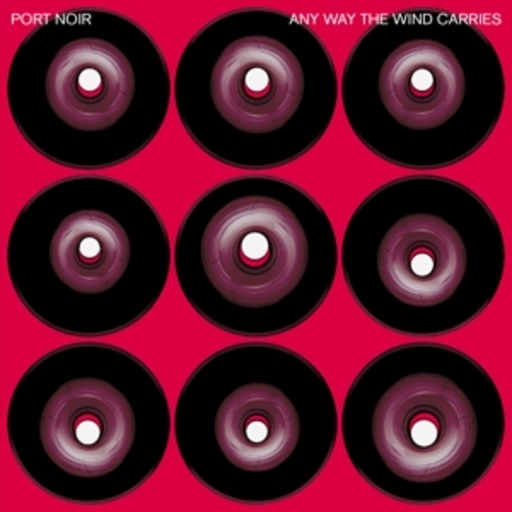 Port Noir – Any Way The Wind Carries