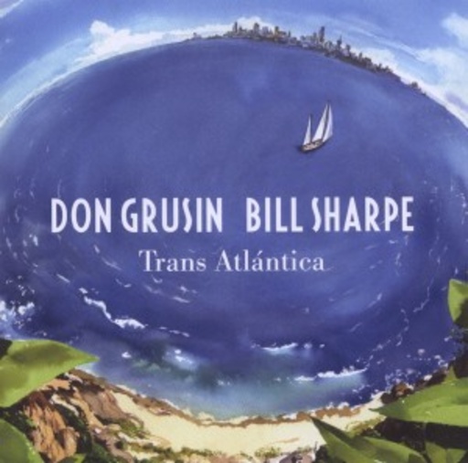 Don Grusin & Bill Sharpe – Trans Atlantica & Geography
