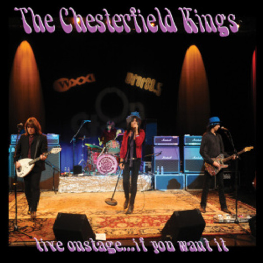The Chesterfield Kings – Live Onstage...If You Want It