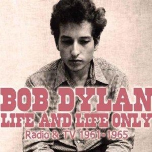 Bob Dylan – Life And Life Only - Radio & TV 1961-1965