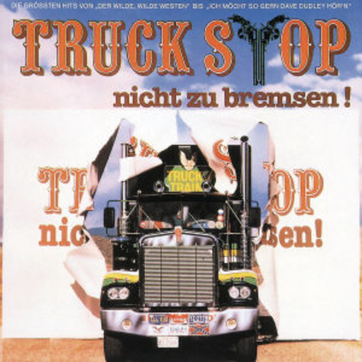 Truck Stop – Nicht zu bremsen!