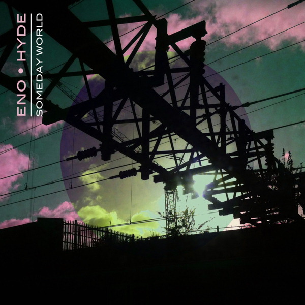Eno * Hyde – Someday World