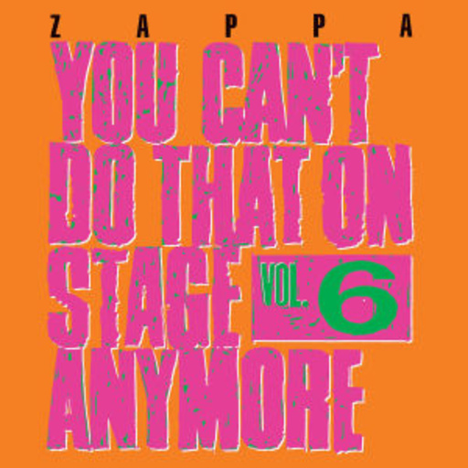 Frank Zappa – You Can't Do That On Stage Anymore, Vol. 6