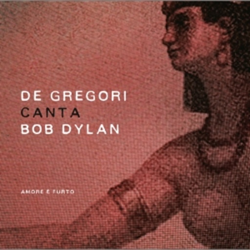 Francesco De Gregori – De Gregori Canta Bob Dylan - Amore E Furto