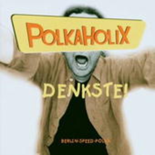Polkaholix – Denkste