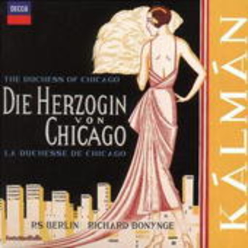 Richard Bonynge/Rundfunk Sinfonie Orchester Berlin – Entartete Musik - Die Herzögin von Chicago/the Dutchess Of Chicago