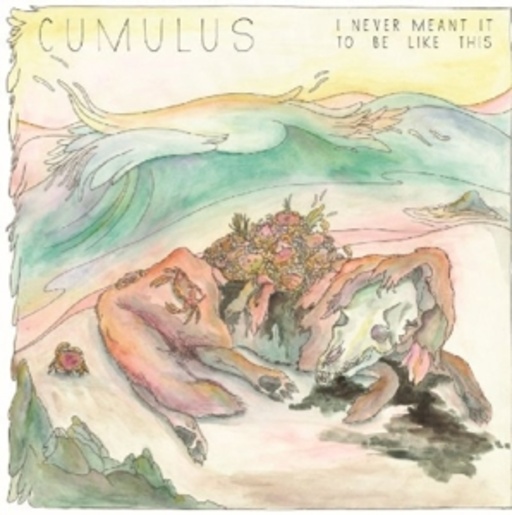 Cumulus – I Never Meant It To Be Like This