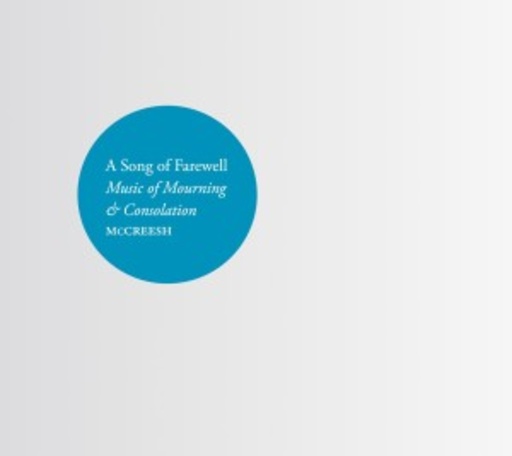 Paul McCreesh/Gabrieli Consort – A Song Of Farewell - Magic Of Mourning & Consolation