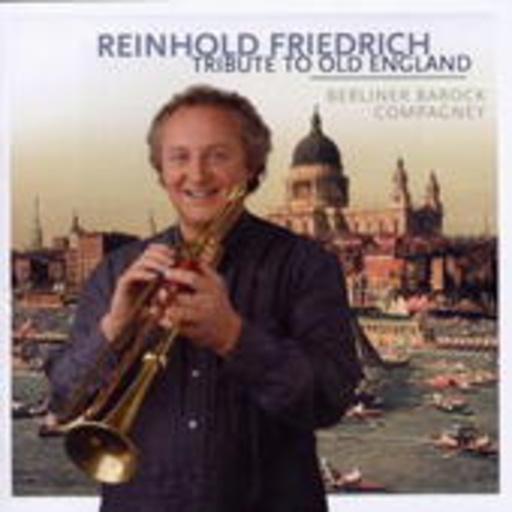 Reinhold Friedrich/Berliner Barock Compagney – Tribute To Old England