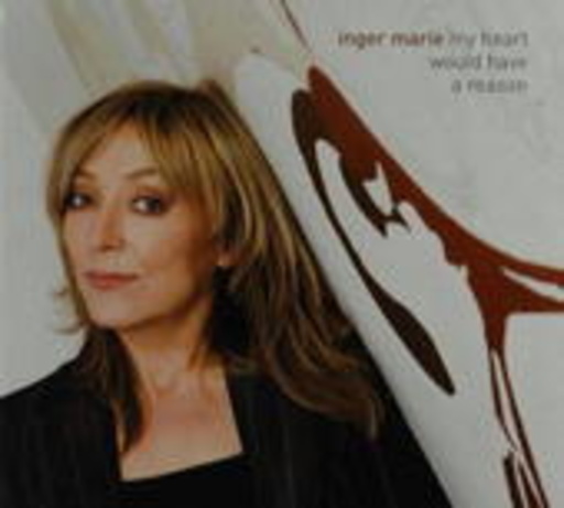 Inger Marie Gundersen – My Heart Would Have A Reason