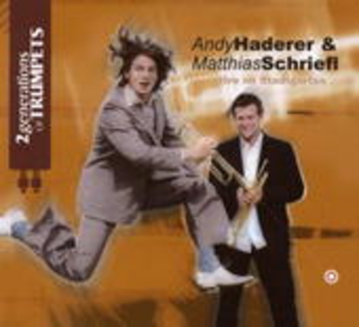 Andy Haderer & Matthias Schriefl – 2 Generations Of Trumpets: Live Im Stadtgarten