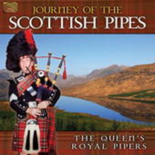 The Queen's Royal Pipes – Journey Of The Scottish Pipes