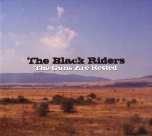 The Black Riders – The Guns Are Rested