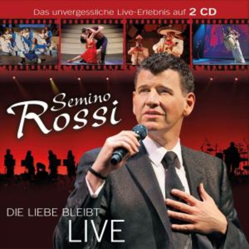 Semino Rossi – Die Liebe bleibt - Live