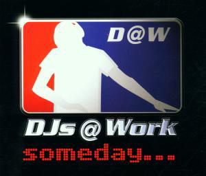 DJs @ Work – Someday
