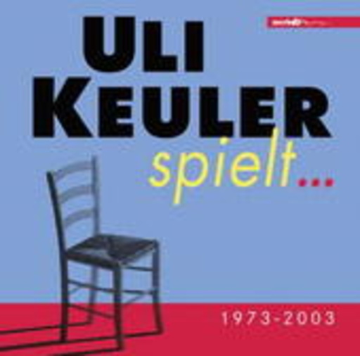 Uli Keuler – Uli Keuler spielt 1973-2003