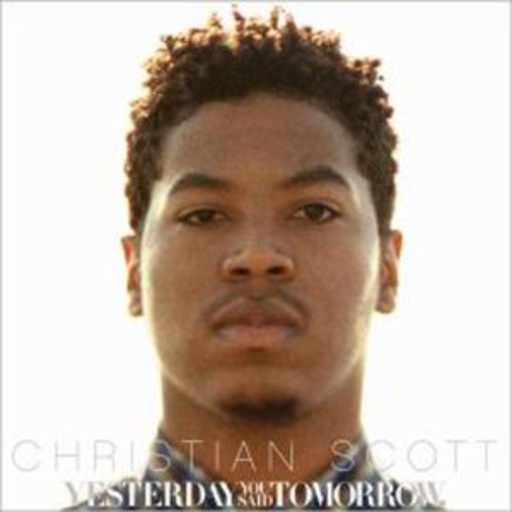 Christian Scott – Yesterday You Said Tomorrow
