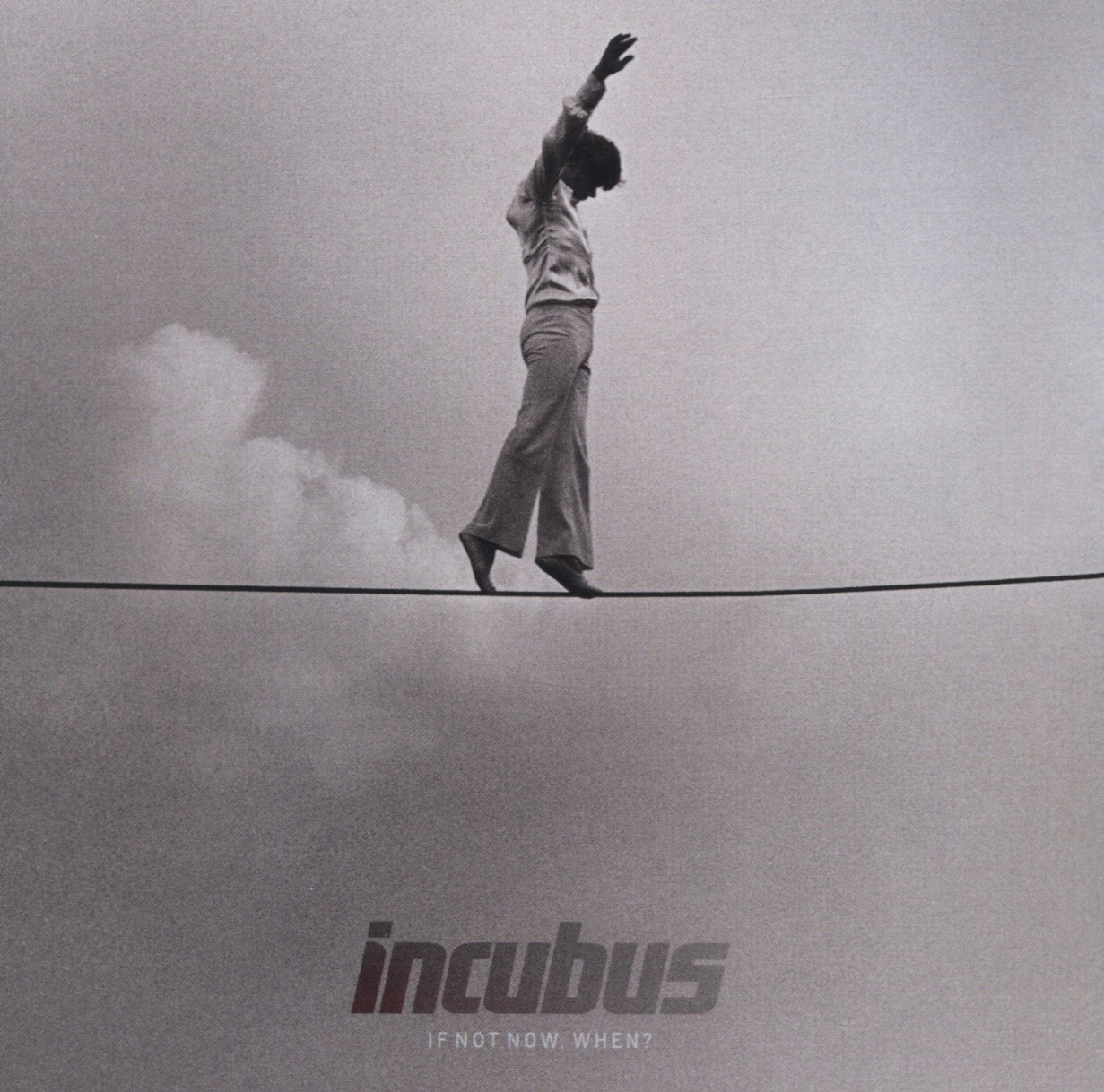 Incubus – If Not Now, When?
