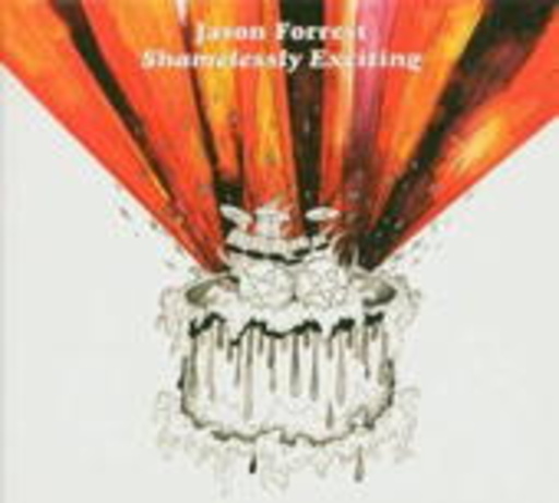 Jason Forrest – Shamelessly Exciting