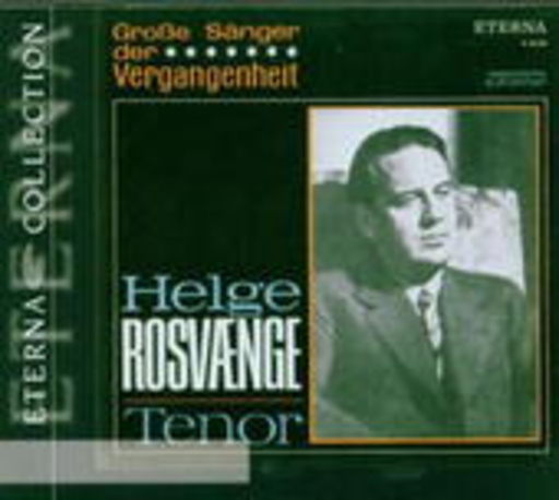 Helge Rosvaenge – Großer Sänger der Vergangenheit (Eterna Collection)