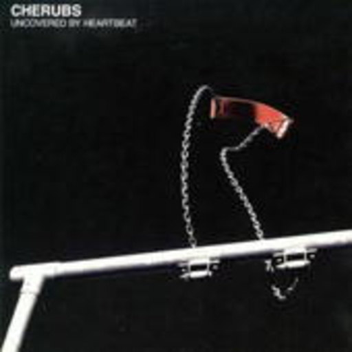 Cherubs – Uncovered By Heartbeat