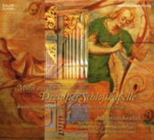 Sebastian Knebel – Musik aus der Dresdner Schloßkapelle