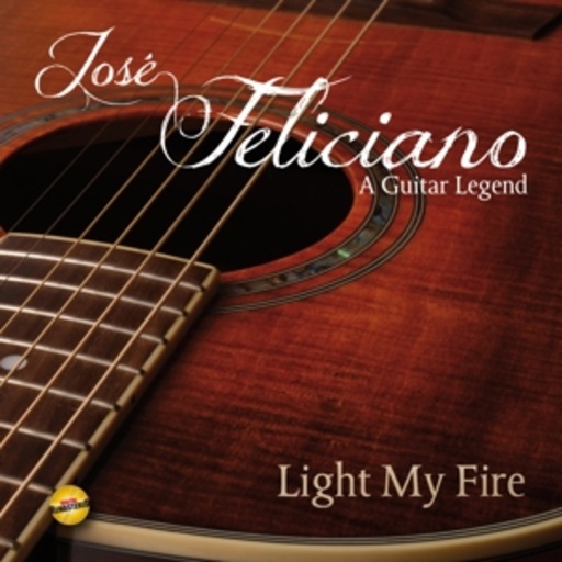 José Feliciano – Light My Fire - A Guitar Legend