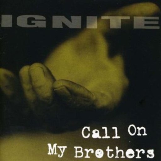Ignite – Call On My Brothers