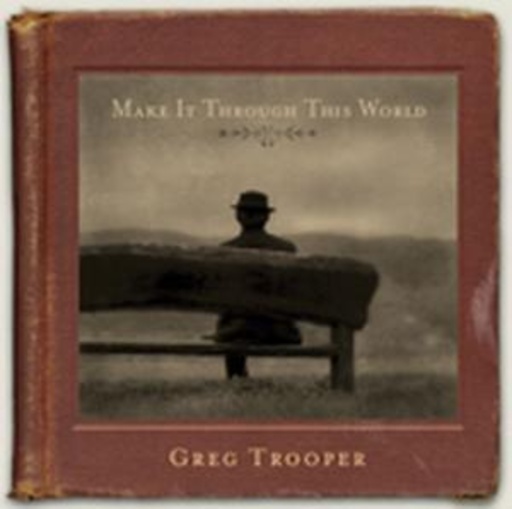 Greg Trooper – Make It Through This World