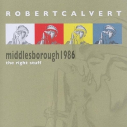 Robert Calvert – The Right Stuff - Middlesborough 1986