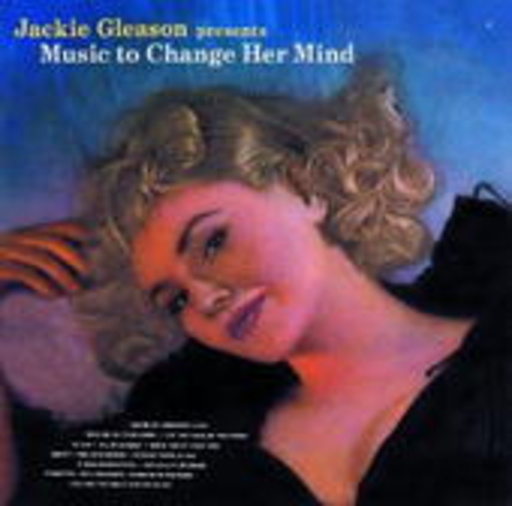 Jackie Gleason – Music To Change Her Mind