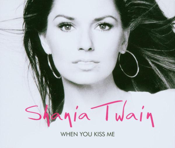 Shania Twain – When You Kiss Me