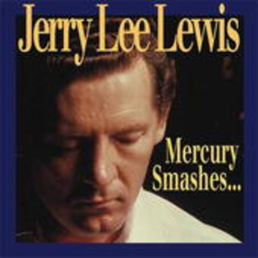 Jerry Lee Lewis – Mercury Smashes ... And Rockin' Sessions