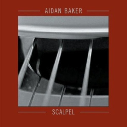 Aidan Baker – Scalpel