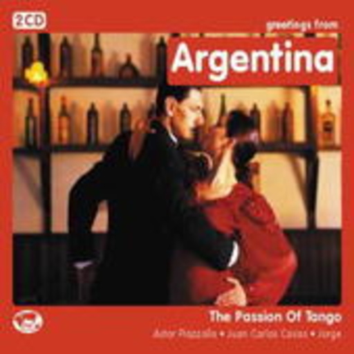 Astor Piazzolla/Juan Carlos Casas/Jorge – Greetings From Argentina - The Passion Of Tango