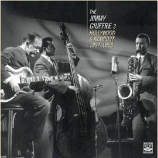 Jimmy Giuffre 3 – Hollywood & Newport 1957-1958